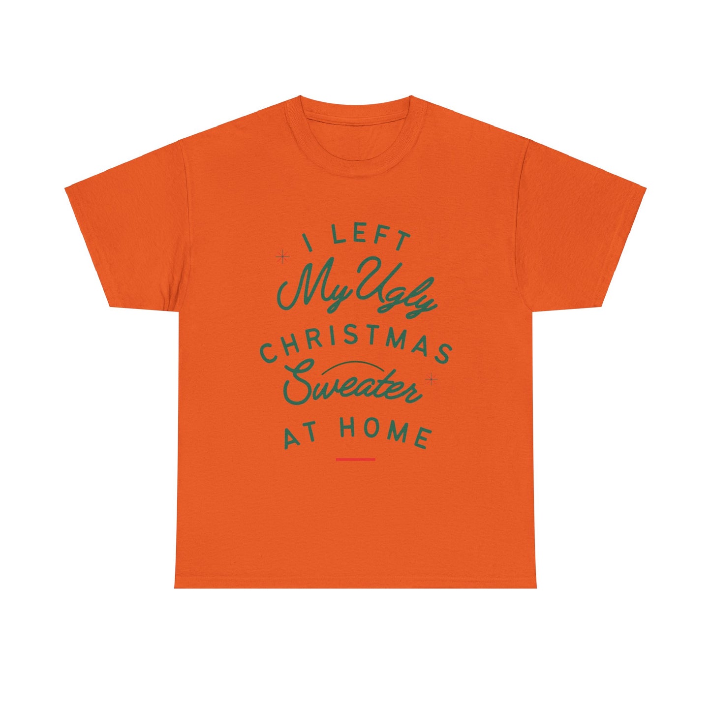 Funny Christmas Unisex Tee - I Left My Ugly Christmas Sweater Home